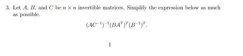 Solved 3 Let A B And C Ben X N Invertible Matrices