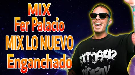 Mix Lo Nuevo 2024 Enganchado Previa Y Cachengue Fer Palacio DJ