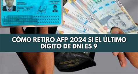 Retiro Afp 2024 Si Tu Dni Termina En 9 Conoce Cuándo Y Cómo