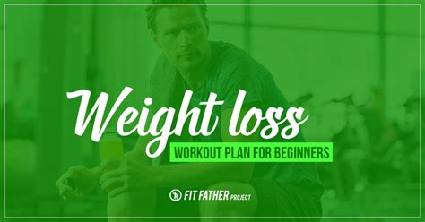 Weight Loss Workout Plan For Beginners | The Fit Father Project