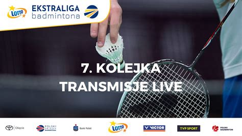 Kolejka Lotto Ekstraligi Transmisje Live Polski Zwi Zek Badmintona