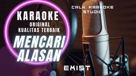 Karaoke Mencari Alasan Exist Youtube