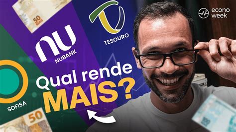 NUBANK SOFISA DIRETO Ou TESOURO SELIC Qual RENDE MAIS Onde Investir