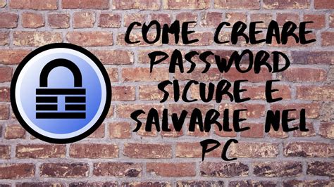 Come Creare Password Sicure E Salvarle Nel Pc Youtube