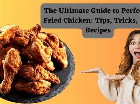 The Ultimate Guide To Perfectly Fried Chicken Tips Tricks And Recipes Yuummly