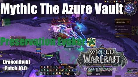 Mythic The Azure Vault Preservation Evoker World Of Warcraft