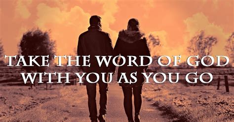 Take The Word Of God With You As You Go