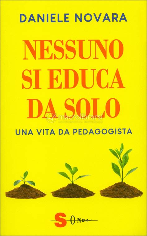 Come Si Impara A Dare Il Meglio Di S Libro Di Daniele Novara