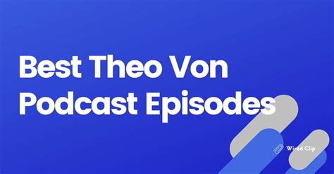 10 Best Theo Von Podcast Episodes: Fan Top Picks