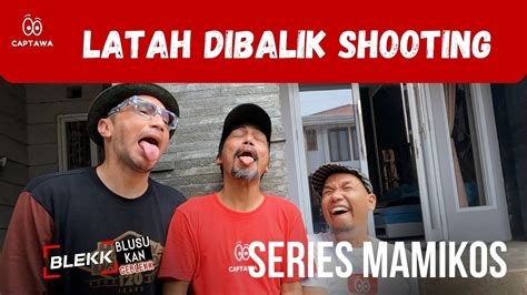 Latah Dibalik Shooting MAMIKOS YouTube