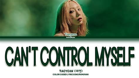 TAEYEON Can t Control Myself Lyrics 태연 Can t Control Myself 가사