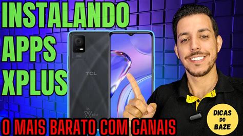 Smartphone Xplus Tcl Review Completo Como Instalar App Xplus