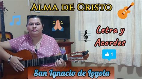 Alma De Cristo 🎼 Letra Y Acordes ~ Oración De San Ignacio De Loyola 🙏🏻 Cover Youtube