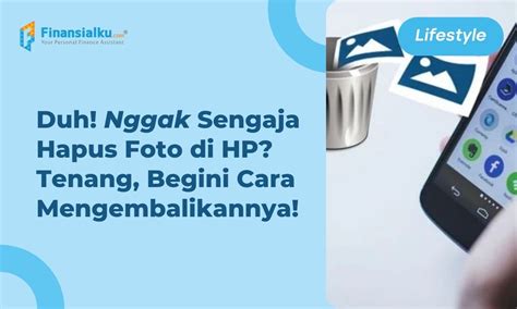 Jangan Panik Gini Cara Mengembalikan Foto Yang Terhapus Di Hp