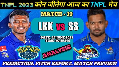 LKK Vs SS TNPL 2023 19th Match Prediction 27 June Lyca Kovai Vs Salem