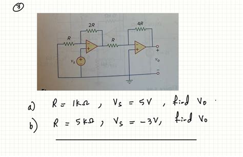 Solved 3 a R 1kΩ Vs 5V find V0b R 5kΩ Vs 3v find v0 Chegg