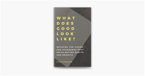 ‎what Does Good Look Like Defining The Vision And Standards That Drive Better Habits And