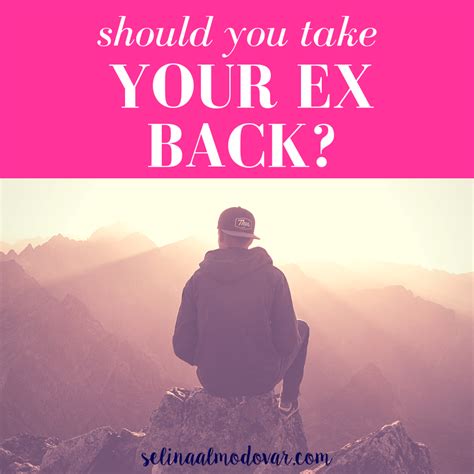 Should You Take Your Ex Back Selina Almodovar