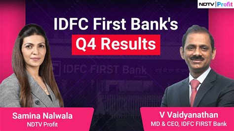 V Vaidyanathan On Idfc First Banks Q4 Ndtv Profit Youtube