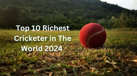 Top Richest Cricketer In The World