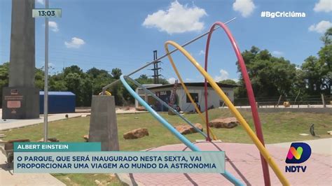 Parque Astron Mico Ser Inaugurado Nesta Sexta Feira Em Crici Ma