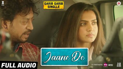 Jaane De Full Audio Qarib Qarib Singlle Irrfan I Parvathy