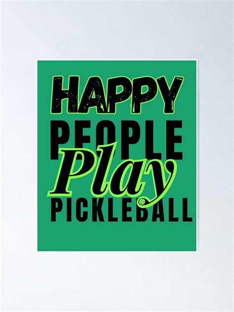 HAPPY PEOPLE ALWAYS PLAY PICKLEBALL FUNNY PICKLEBALL QUOTE FOR