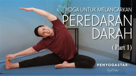 Yoga Peredaran Melancarkan Peredaran Darah Part 1 Yoga With