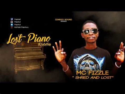 Mc Fizzle Shred And Lost Lost Piano Riddim July Youtube