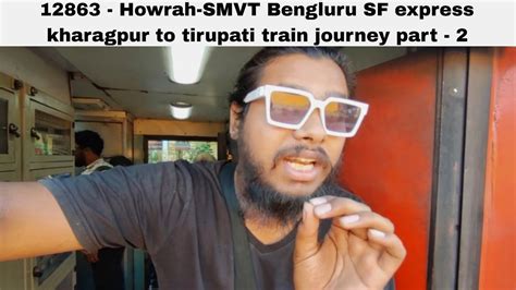 12863 Howrah SMVT Bengluru SF Express Kharagpur To Tirupati Train