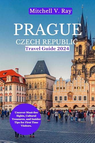 Prague Czech Republic Travel Guide 2024 Uncover Must See Sights