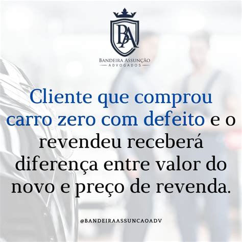 Cliente que comprou carro zero defeito e o revendeu receberá