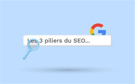 Stratégie référencement naturel les 3 piliers du SEO