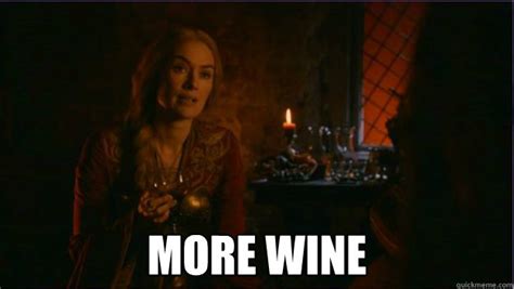 More Wine Drunk Cersei Quickmeme