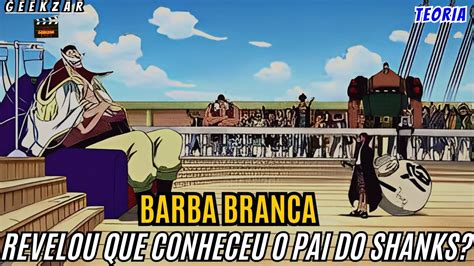 Revelado Porque Barba Branca Disse Que Ao Ver Shanks Seus Ferimentos