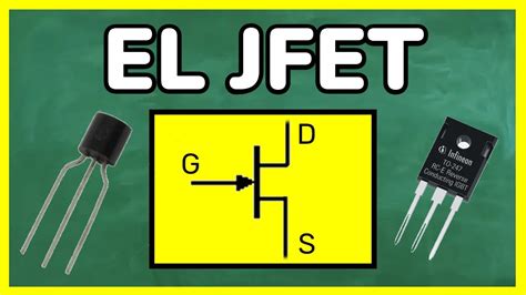 Que Es El Jfet Cual Es Su Comportamiento Transistor Jfet En