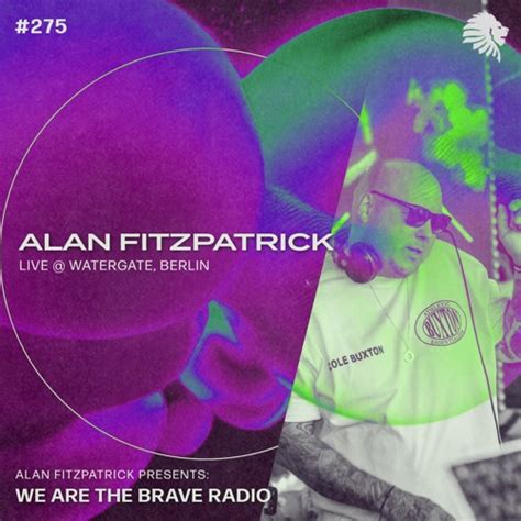 Stream We Are The Brave Radio 275 Alan Fitzpatrick Live Watergate