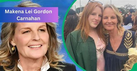Makena Lei Gordon Carnahan - A Comprehensive Guide In 2024!
