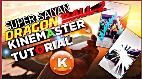 SUPER SAIYAN DRAGON BALL Z EFFECT KINEMASTER TUTORIAL YouTube