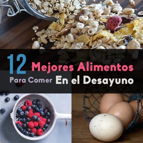 Los 12 Mejores Alimentos Para Comer En El Desayuno La Guía De Las Vitaminas