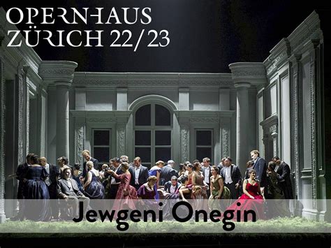 Jewgeni Onegin Opernhaus Zürich 2023 Produktion Zürich schweiz