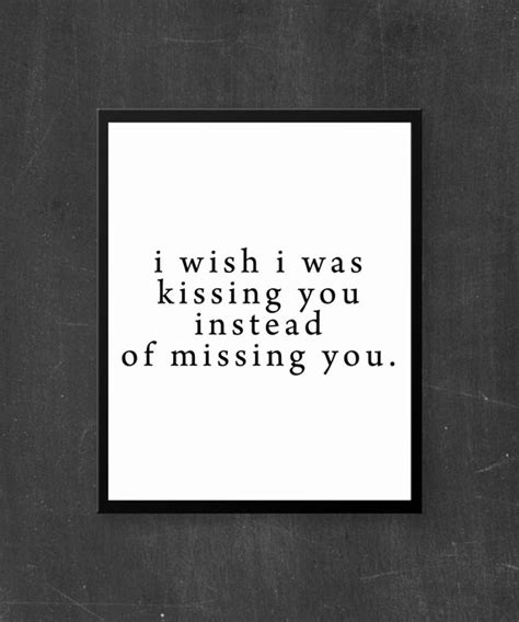 I Wish I Was Kissing You Instead Of Missing You Print Art