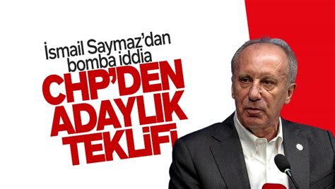 Sesli Makale Haber Smail Saymaz Duyurdu Chp Den Muharrem Nce Ye