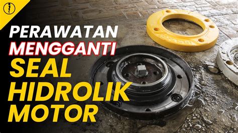 Sangat Mudah Mengganti Cover Dan Seal Hidrolik Motor IKAME Alat Usaha