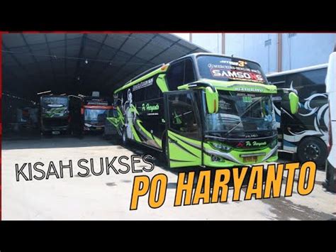 Kisah Sukses Po Haryanto Dari Nol Sampai Miliki Ratusan Bus Youtube