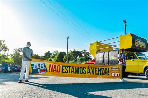 Vai Ter Luta Afirmam Petroleiros Em Protesto Contra A Venda Da Rlam