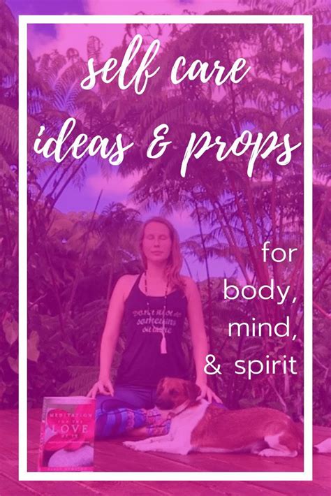 Self Care Ideas And Props For Your Body Mind And Spirit — Katia Yoga Teaching Yoga Mind