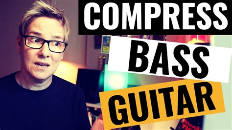 Compressing Bass Compressing Bass Guitar Beginner And Advanced Methods Youtube