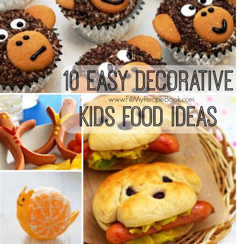 10 Easy Decorative Kids Food Ideas - Fill My Recipe Book