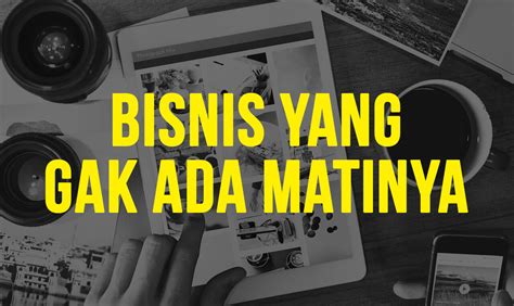 Bisnis Yang Gak Ada Matinya Cobain Gan Kaskus